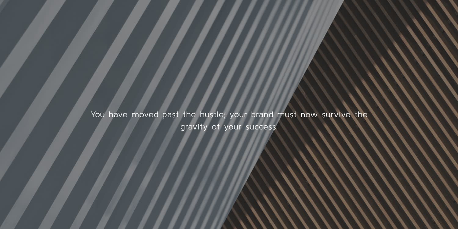 You have moved past the hustle; your brand must now survive the gravity of your success.