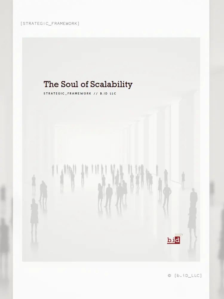 The Soul of Scalability // Strategic Framework // b.iD LLC