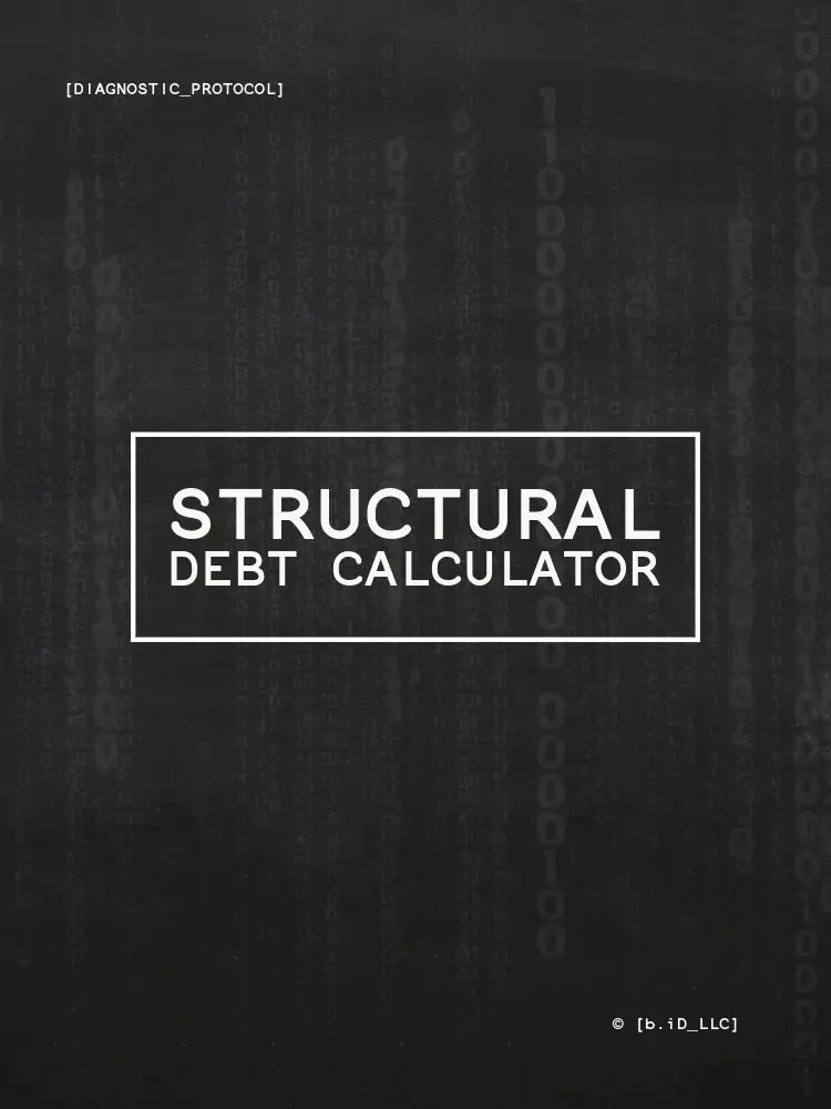 Structural Debt Calculator // Diagnostic // b.iD